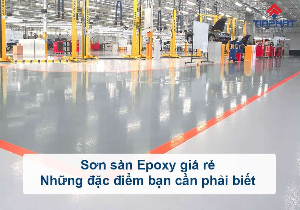đặc điểm sơn sàn epoxy giá rẻ cần phải biết